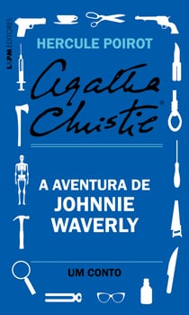 A aventura de Johnnie Waverly: Um conto de Hercule Poirot