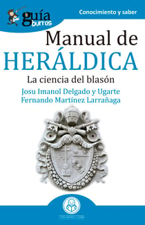 GuíaBurros Manual de heráldica - La ciencia del blasón