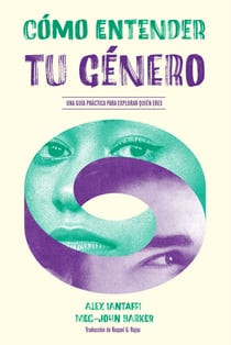 Cómo entender tu género - Una guía práctica para explorar quién eres