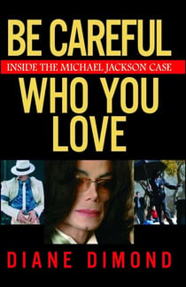 Be Careful Who You Love - Inside the Michael Jackson Case