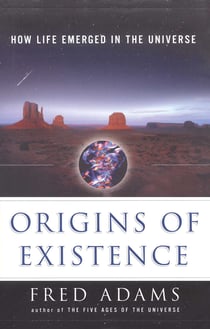 Origins of Existence - How Life Emerged in the Universe