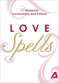 Love Spells - 50 Romantic Incantations and Potions