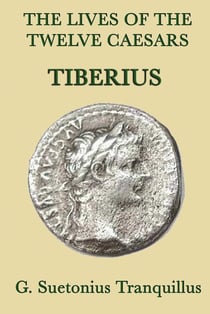 The Lives of the Twelve Caesars - Tiberius