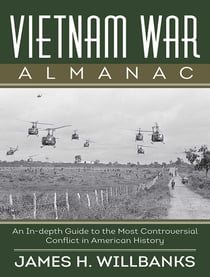 Vietnam War Almanac - An In-Depth Guide to the Most Controversial Conflict in American History