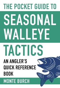 The Pocket Guide to Seasonal Walleye Tactics - An Angler's Quick Reference Book
