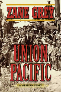 Union Pacific - A Western Story