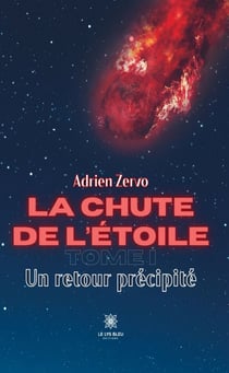 La chute de l’étoile - Tome 1 - Un retour précipité