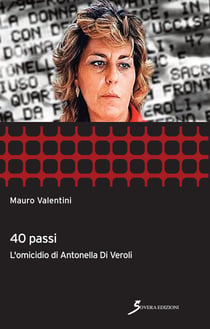 40 passi. l'omicidio di Antonella Di Veroli
