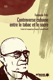 Controverse cubaine entre le tabac et le sucre - Leurs contrastes agraires, économiques, historique et sociaux, leur ethnographie et leur trnsculturation