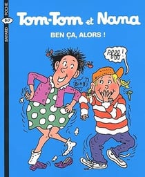 Tom-Tom et Nana Tome 33 : ben ça, alors !