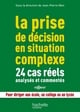 La prise de décision en situation complexe - 24 cas réels analysés et commentés