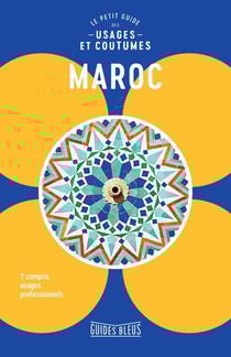 Maroc - le petit guide des usages et coutumes