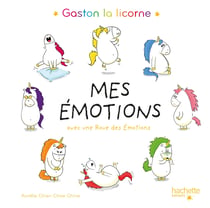 Gaston la licorne : les émotions de Gaston : mes émotions