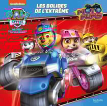 La Pat'Patrouille : moto pups - les bolides de l'extrême
