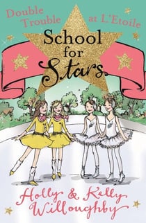 School for Stars: Double Trouble at L'Etoile - Book 5