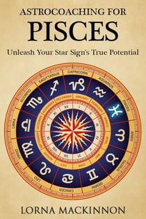 AstroCoaching For Pisces - Unleash Your Star Sign's True Potential - AstroCoaching - Unleash Your Star Sign's True Potential, #2