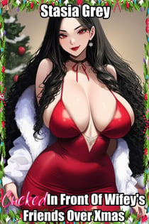 Cucked In Front Of Wifey's Friends Over Xmas