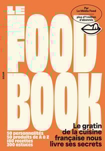 Le Food Book - @le.media.food et @le.media.positif vous apprennent à bien manger - 50 personnalités, 50 produits de A à Z, 180 recettes, 200 astuces. Le gratin de la cuisine française nous livre ses secrets