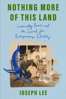 Nothing More of This Land - Community, Power, and the Search for Indigenous Identity