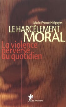 Le harcèlement moral - La violence perverse au quotidien