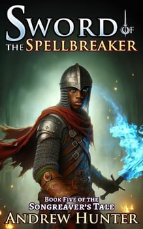 Sword of the Spellbreaker - The Songreaver’s Tale, #5