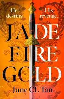 Jade Fire Gold - The addictive, epic young adult fantasy debut