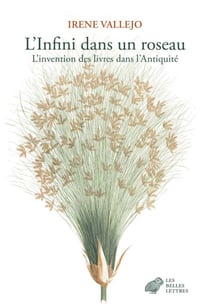 L’Infini dans un roseau - L’invention des livres dans l’Antiquité