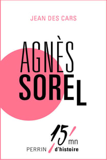 Agnès Sorel - 15mn d'Histoire