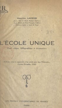 L'école unique - Étude critique, bibliographique et documentaire