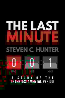 The Last Minute: A Study of the Intertestamental Period - Start2Finish Bible Studies