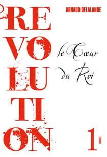 Le coeur du roi - Révolution, 1