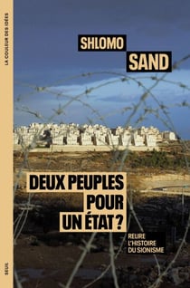 Deux peuples pour un État ? - Relire l'histoire du sionisme