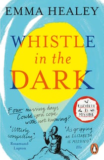 Whistle in the Dark - From the bestselling author of Elizabeth is Missing
