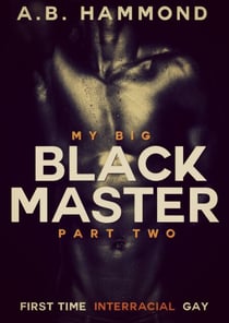 My Big Black Master - Book Two - My BIg Black Master, #2