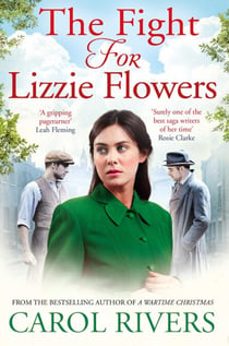The Fight for Lizzie Flowers - the perfect wartime family saga, set in the East End of London