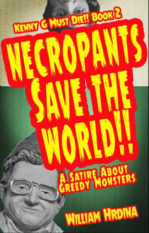 Necropants Save the World!!  A Satire about Greedy Monsters - Kenny G Must Die!!, #2