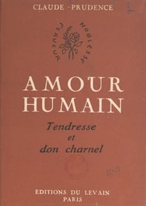 Amour humain - Tendresse et don charnel