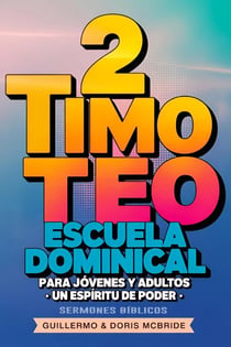 Un Espíritu de Poder: 2 Timoteo: Escuela Dominical - Clase Bíblica Dominical Para Jóvenes y Adultos, #69