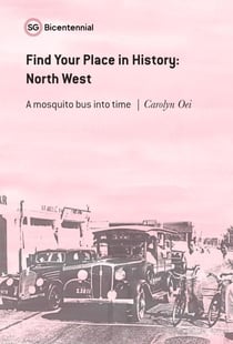 Find Your Place in History - North West: A Mosquito Bus Into Time - Singapore Bicentennial