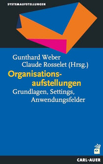 Organisationsaufstellungen - Grundlagen, Settings, Anwendungsfelder