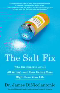 The Salt Fix - Why the Experts Got It All Wrong--and How Eating More Might Save Your Life