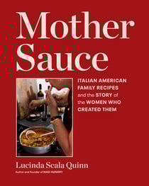Mother Sauce - Italian American Family Recipes and the Story of the Women Who Created Them