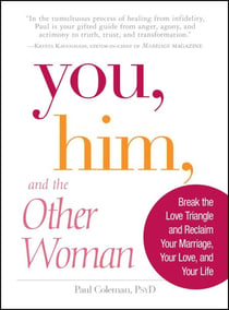 You, Him and the Other Woman - Break the Love Triangle and Reclaim Your Marriage, Your Love, and Your Life