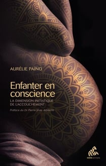 Enfanter  en conscience - La dimension initiatique  de l'accouchement