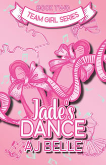 Jade's Dance: Team Girl, Book 2 - Team  Girl, #2