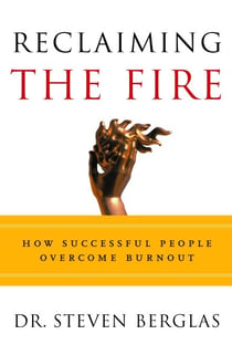 Reclaiming the Fire - How Successful People Overcome Burnout