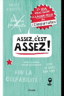 Assez, c’est assez ! - Le seul vrai guide du lâcher-prise (des (Z)imparfaites)
