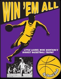 Win 'Em All - Little Laurel Wins Montana's Biggest Basketball Trophy
