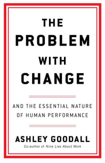 The Problem With Change - The Essential Nature of Human Performance