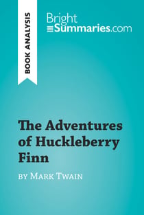 The Adventures of Huckleberry Finn by Mark Twain (Book Analysis) - Detailed Summary, Analysis and Reading Guide